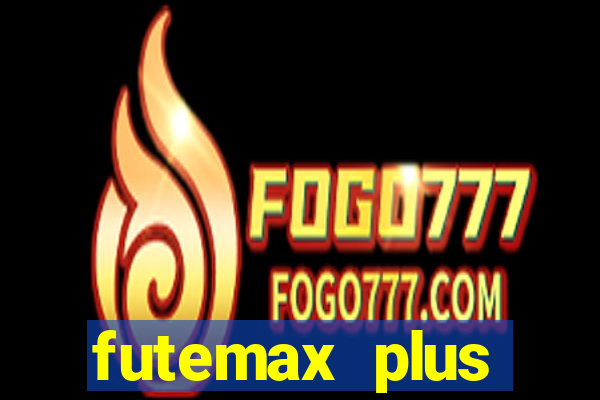 futemax plus futebol ao vivo